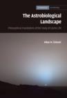 Image for The astrobiological landscape: philosophical foundations of the study of cosmic life