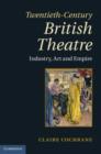 Image for Twentieth-century British theatre: industry, art and empire
