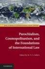 Image for Parochialism, cosmopolitanism, and the foundations of international law