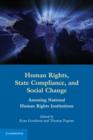 Image for Human rights, state compliance, and social change: assessing national human rights institutions