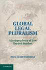 Image for Global legal pluralism: a jurisprudence of law beyond borders