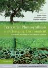 Image for Terrestrial photosynthesis in a changing environment: a molecular, physiological, and ecological approach