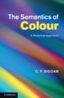 Image for The semantics of colour: a historical approach