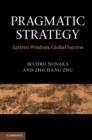 Image for Pragmatic strategy: Eastern wisdom, global success