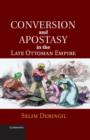 Image for Conversion and apostasy in the late Ottoman Empire