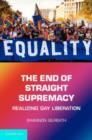 Image for The end of straight supremacy: realizing gay liberation