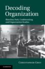 Image for Decoding organization: Bletchley Park, codebreaking and organization studies