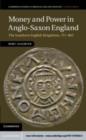 Image for Money and power in Anglo-Saxon England: the southern English kingdoms 757-865 : 80