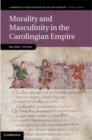 Image for Morality and masculinity in the Carolingian empire