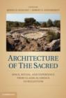 Image for Architecture of the sacred: space, ritual, and experience from classical Greece to Byzantium