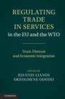 Image for Regulating trade in services in the EU and the WTO: trust, distrust and economic integration