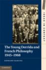 Image for The young Derrida and French philosophy, 1945-1968