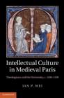 Image for Intellectual culture in medieval Paris: theologians and the university, c.1100-1330