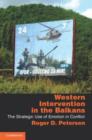 Image for Western intervention in the Balkans: the strategic use of emotion in conflict