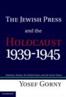Image for The Jewish press and the Holocaust, 1939-1945: Palestine, Britain, the United States, and the Soviet Union