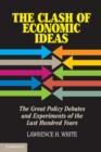 Image for The clash of economic ideas: the great policy debates and experiments of the last hundred years