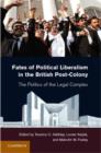 Image for Fates of political liberalism in the British post-colony: the politics of the legal complex