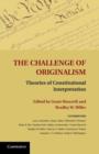 Image for The challenge of originalism: theories of constitutional interpretation