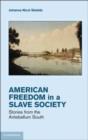 Image for Freedom in a slave society: stories from the antebellum South