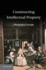Image for Constructing intellectual property
