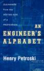 Image for An engineer&#39;s alphabet: gleanings from the softer side of a profession