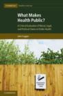 Image for What makes health public?: a critical evaluation of moral, legal, and political claims in public health
