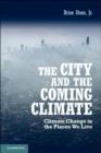 Image for The city and the coming climate: climate change in the places we live