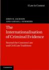 Image for The internationalisation of criminal evidence: beyond the common law and civil law traditions