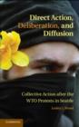 Image for Direct action, deliberation, and diffusion: collective action after the WTO protests in Seattle