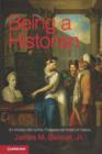 Image for Being a historian: an introduction to the professional world of history