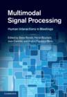 Image for Multimodal signal processing: human interactions in meetings
