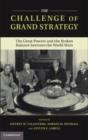 Image for The challenge of grand strategy: the great powers and the broken balance between the World Wars