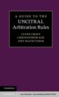 Image for A guide to the UNCITRAL arbitration rules