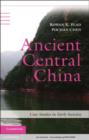 Image for Ancient Central China: centers and peripheries along the Yangzi River
