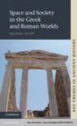 Image for Space and society in the Greek and Roman worlds