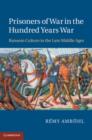 Image for Prisoners of war in the Hundred Years War: ransom culture in the late Middle Ages