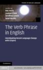 Image for The verb phrase in English: investigating recent language change with corpora