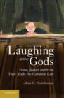 Image for Laughing at the gods: great judges and how they made the common law