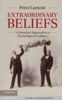 Image for Extraordinary beliefs: a historical approach to a psychological problem