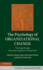 Image for The psychology of organizational change: viewing change from the employee&#39;s perspective