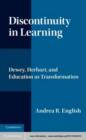 Image for Discontinuity in Learning: Dewey, Herbart and Education as transformation