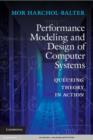 Image for Performance modeling and design of computer systems: queueing theory in action