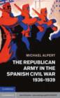 Image for The Republican Army in the Spanish Civil War, 1936-1939