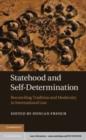 Image for Statehood and self-determination: reconciling tradition and modernity in international law