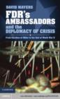 Image for FDR&#39;s ambassadors and the diplomacy of crisis: from the rise of Hitler to the end of World War II