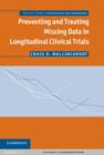 Image for Preventing and treating missing data in longitudinal clinical trials: a practical guide