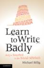 Image for Learn to write badly: how to succeed in the social sciences