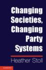 Image for Changing societies, changing party systems