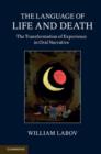 Image for The language of life and death: the transformation of experience in oral narrative