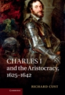 Image for Charles I and the Aristocracy, 1625-1642